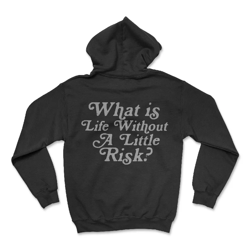 What's Life Without A Little Risk Graphic Hoodie